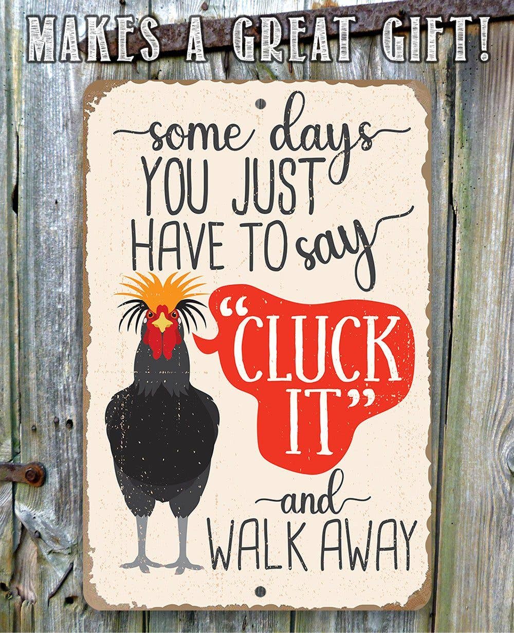 Just Say Cluck It - Metal Sign