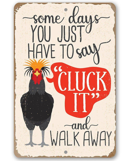Just Say Cluck It - Metal Sign