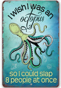 Rustic Metal Sign | I Wish I Was An Octopus
