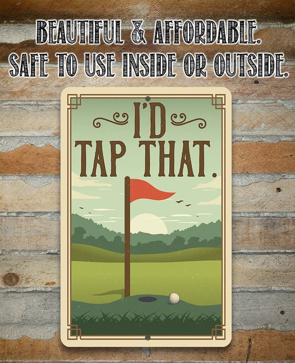 I'd Tap That - Metal Sign