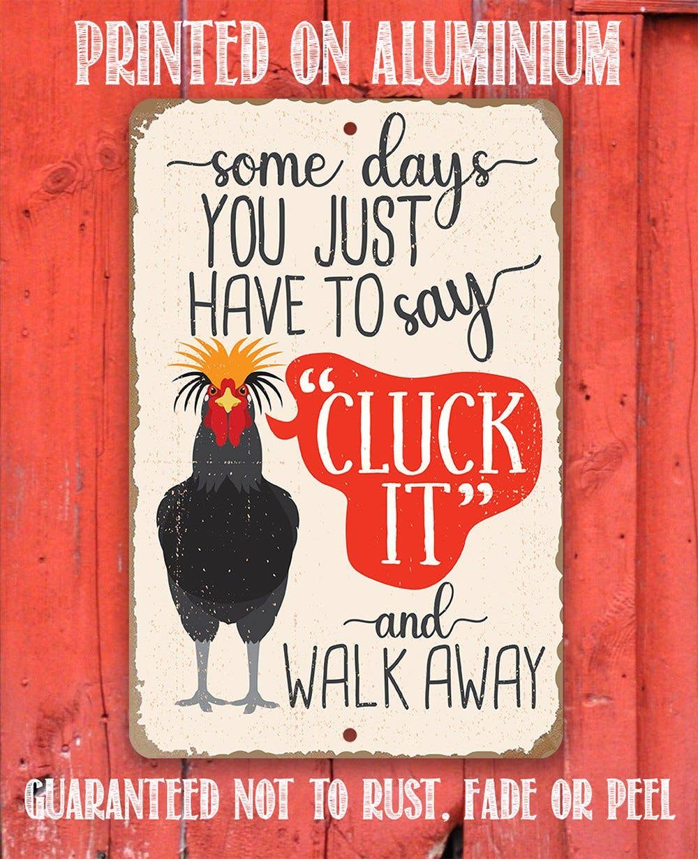 Just Say Cluck It - Metal Sign